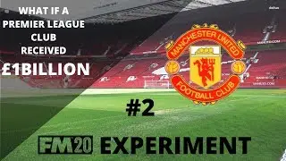 FM20 Experiment | What If A Premier League Club Received &pound;1Billion #2