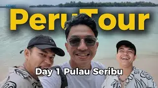 PeruTour - Pt.1 Pulau Seribu