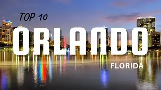 Top 10 places to visit in Orlando