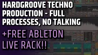 Hardgroove Production || Full Processes No Talking (+FREE Ableton Rack) #groovetechno