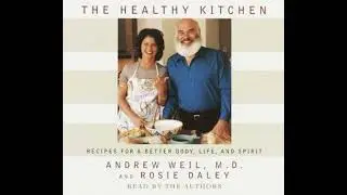 Healthy Kitchen: Recipes for a Better Body, Life, and Spirit - Andrew Weil