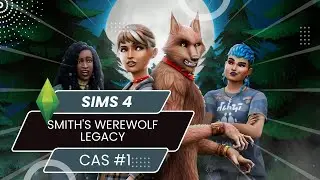 The Sims 4 Werewolf Legacy Begins! 🐺 | Meet the Smiths [CAS Ep 1]