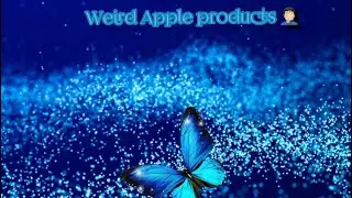 Weird Apple products!