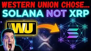 Why Western Union CHOSE Solana Over XRP (1200% Difference EXPLAINED)