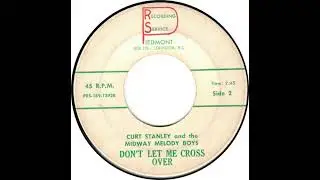 Curt Stanley And The Midway Melody Boys - Don't Let Me Cross Over