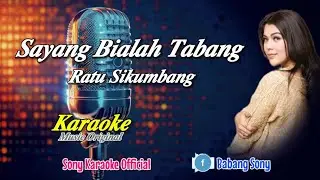 SAYANG BIALAH TABANG VOC RATU SIKUMBANG KARAOKE || @sonykaraokeofficial