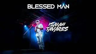 Isaiah Tavares - Blessed Man (Audio) ft. LAVA