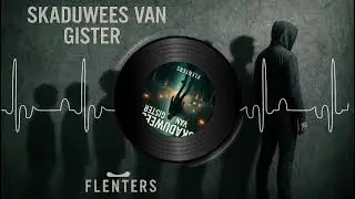 Flenters - Skaduwees van Gister (Official Audio)