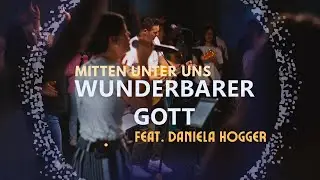 Mitten unter uns – Wunderbarer Gott (Live) I feat. Daniela Hogger