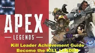 APEX Legends Kill Leader Achievement Guide