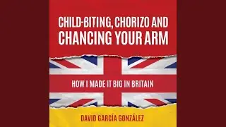 Opening Credits & Dedication & Foreword.1 - Child-Biting, Chorizo and Chancing Your Arm