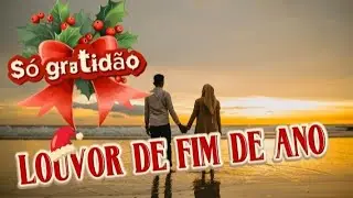 Só gratidão ( louvor do fim de ano )