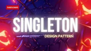 Mastering Singleton Design Pattern