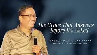 The Grace That Answers Before It's Asked by Pastor Dante Sapitanan