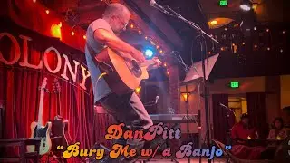 Dan Pitt &ldquo;Bury Me w/ a Banjo&rdquo; 1/12/26 Colony, Woodstock, NY ~ Songwriter 