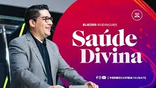 Saúde Divina | Ap. Eliezer Rodrigues | Ministrações