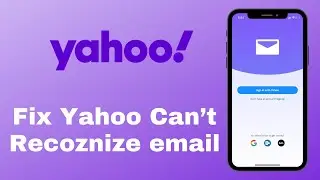 Fix Yahoo Can't Recognize My Email Error | Yahoo Login Problem 2021