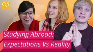 Studying Abroad: Expectations Vs Reality | Student Life | Top Universities