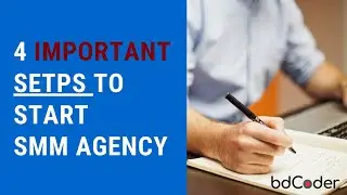 Social Media Marketing Agency শুরু করার জন্য চারটি সহজ ও গুরুত্বপূর্ণ ধাপ (Four Important steps)