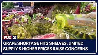 Grape shortage hits shelves: Limited supply and higher prices raise concerns