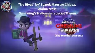 Gremlins The Wild Batch (The rewrite) season 2, Sam wing's Halloween special Theme