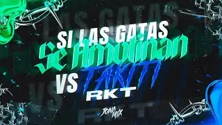 SI LAS GATAS SE AMOTINAN VS TAKITI RKT - JONA MIX @EsElPeipper @papudoblep @LOCURAMIX
