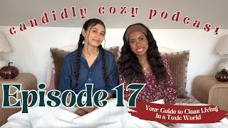 Ep 17: Your Guide to Clean Living in a Toxic World