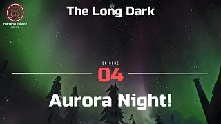 A Gorgeous Aurora At Thompson&rsquo;s Crossing - The Long Dark - Season 1 - 04