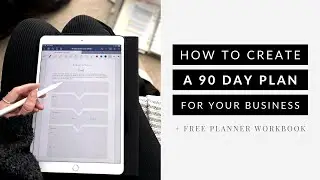 How to Create a 90 Day Plan for your Business (+ Free Workbook)