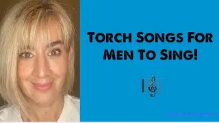 Best Torch Songs For Men To Sing!