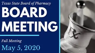 Texas Board of Pharmacy Board Meeting - May 5, 2020