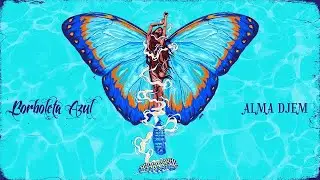 Alma Djem - Borboleta Azul