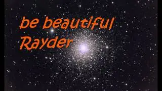 be beautiful Rayder