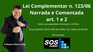 Lei Complementar n. 123 de 2006, art 1 e 2 - narrada e comentada na voz do professor Vilson Cortez