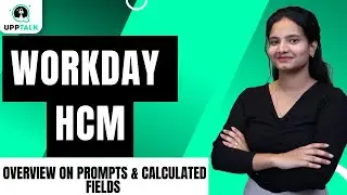 Обзор Workday HCM: подсказки и вычисляемые поля | Обучение Workday HCM | Workday HCM | UppTalk