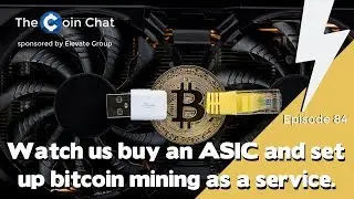 Watch Us Buy an ASIC and Set Up Bitcoin Mining as a Service