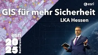Esri Plenary I: LKA Hessen: GIS verbindet – für Sicherheit & Vertrauen | Esri Konferenz 2025