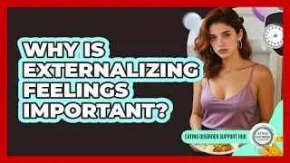 Why Is Externalizing Feelings Important?