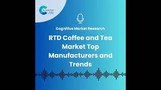 RTD Coffee and Tea Market Top Manufacturers and Trends