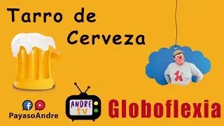 Tarro de Cerveza desde Hamburgo... Aprendiendo Globoflexia