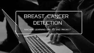 Breast Cancer Detection : Machine Learning End to End Project