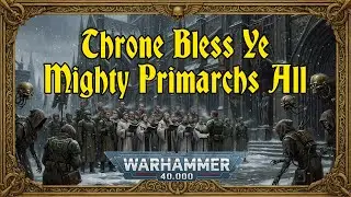 Throne Bless Ye Mighty Primarchs All - a Sanguinala Carol - Warhammer 40k Grimdark Christmas song