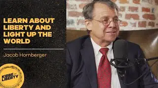 Learn About Liberty and Light Up the World | Guest: Jacob Hornberger | Ep 54