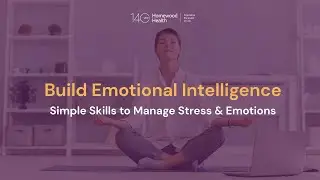 A Guide to Emotional Intelligence: How to Manage Feelings and Build Resilience