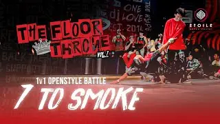【TOP 8】7 TO SMOKE | THE FLOOR THRONE VOL.7 2022