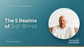 The 5 Realms of Self-Worth: How Feeling 
