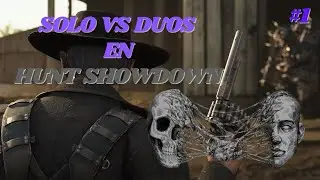 ! Empezando a jugar SOLO Vs DUOS ¡¡ en HUNT SHOWNDOWN