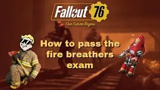 Fallout 76 How to pass fire breather exam