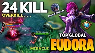 24 OVERKILL! Eudora Combo Johnson | Top Global Eudora Gameplay by ᴍɪʀᴀᴄʟᴇ - Mobile Legends