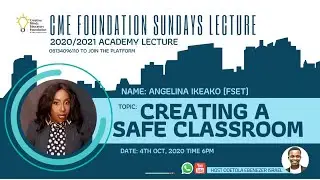 Creating a Safe Classroom. CME SUNDAY LECTURE  by Angelina Ikeako (FSET)
